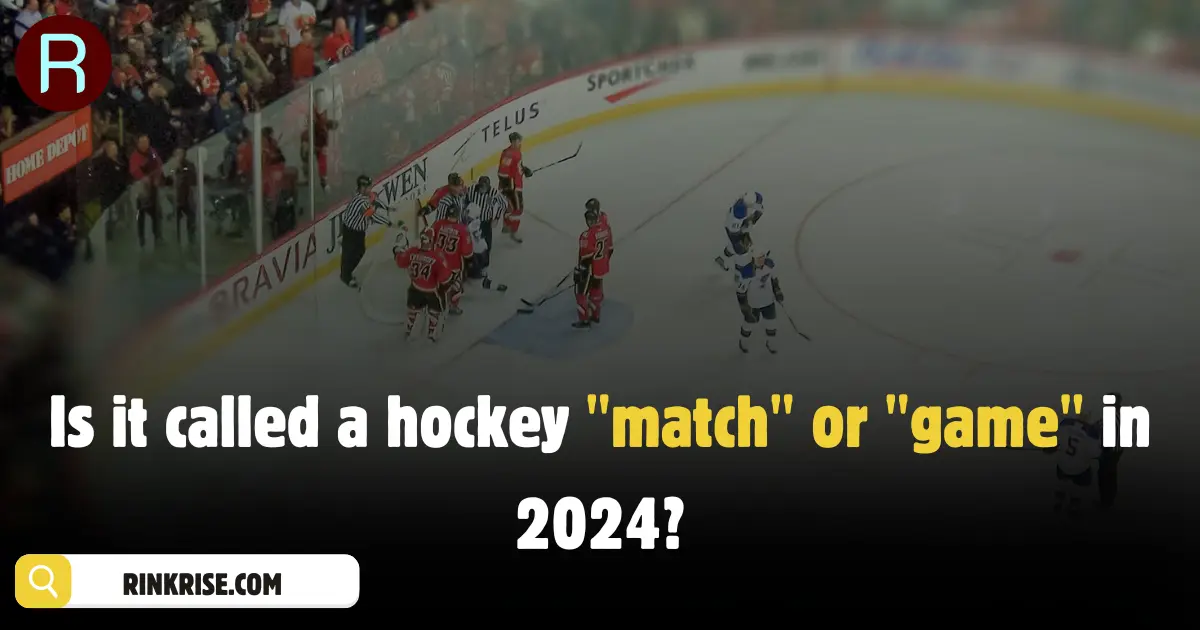 Is it called a hockey match or game in 2024