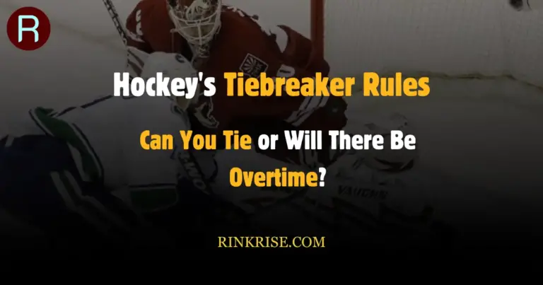 Hockey's Tiebreaker Rules: Can You Tie or Will There Be Overtime?