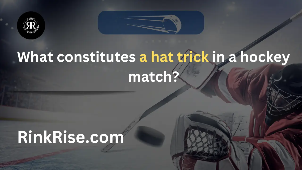 What constitutes a hat trick in a hockey match?