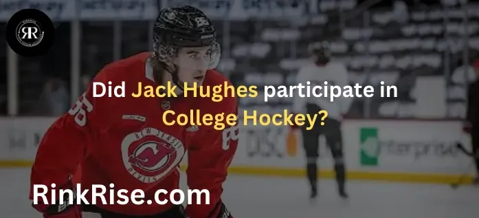 Did Jack Hughes participate in College Hockey?