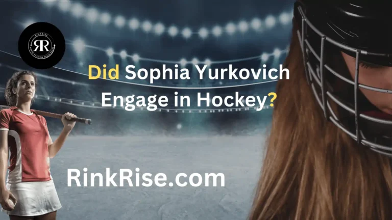 Did Sophia Yurkovich Engage in Hockey?