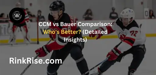 CCM vs Bauer Comparison: Who's Better? (Detailed Insights)